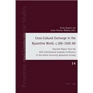 Cross-cultural Exchange in the Byzantine World, C.3001500 Ad by Stewart, Kirsty; Wakeley, James Moreton, 9783034322584