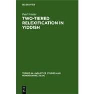 Two-Tiered Relexification in Yiddish by Wexler, Paul, 9783110172584