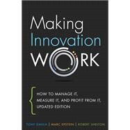 Making Innovation Work How to Manage It, Measure It, and Profit from It, Updated Edition by Davila, Tony; Epstein, Marc; Shelton, Robert, 9780133092585