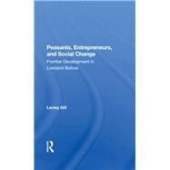 Peasants, Entrepreneurs, and Social Change by Gill, Lesley, 9780367282585