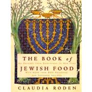 The Book of Jewish Food An Odyssey from Samarkand to New York: A Cookbook by RODEN, CLAUDIA, 9780394532585