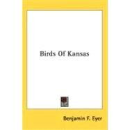 Birds of Kansas by Eyer, Benjamin F., 9780548522585