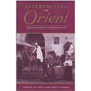 Interpreting the Orient Travellers in Egypt and the Near East by Starkey, Paul; Starkey, Janet, 9780863722585