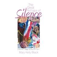 The Great Perhaps of Silence by Black, Mary Kelly, 9781543472585
