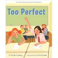 Too Perfect by Ludwig, Trudy; Fields, Lisa, 9781582462585