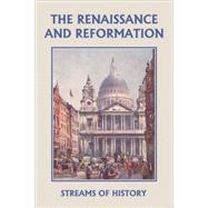 Streams of History: The Renaissance and Reformation by Kemp, Ellwood W., 9781599152585