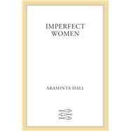 Imperfect Women by Hall, Araminta, 9780374272586