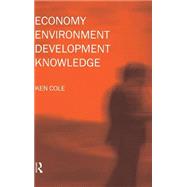 Economy-Environment-Development-Knowledge by Cole,Ken, 9780415162586