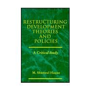 Restructuring Development Theories and Policies: A Critical Study by Haque, M. Shamsul, 9780791442586