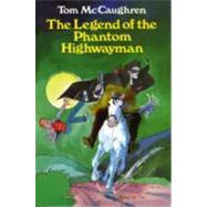 The Legend of the Phantom Highwayman by MCCAUGHREN TOM, 9780947962586