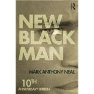 New Black Man: Tenth Anniversary Edition by Neal; Mark Anthony, 9781138792586