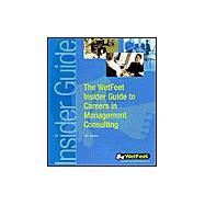 Webfeet Insider Guide to Careers in Management Consulting by Wetfeet Staff, 9781582072586