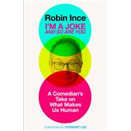 I'm a Joke and So Are You Reflections on Humour and Humanity by Ince, Robin, 9781786492586