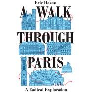 A Walk Through Paris A Radical Exploration by Hazan, Eric; Fernbach, David, 9781786632586
