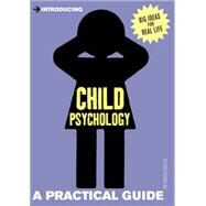 Introducing Child Psychology A Practical Guide by Cullen, Kairen, 9781848312586