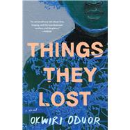 Things They Lost A Novel by Oduor, Okwiri, 9781982102586