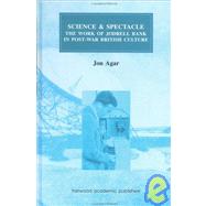 Science and Spectacle: The Work of Jodrell Bank in Postwar British Culture by Agar,John, 9789057022586