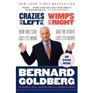 Crazies to the Left of Me, Wimps to the Right by Goldberg, Bernard, 9780061252587