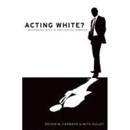 Acting White? Rethinking Race in 