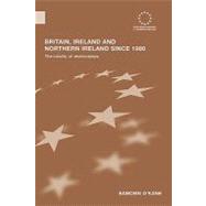Britain, Ireland and Northern Ireland since 1980: The Totality of Relationships by O'Kane; Eamonn, 9780415602587