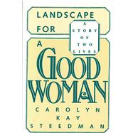 Landscape for a Good Woman by Steedman, Carolyn Kay, 9780813512587