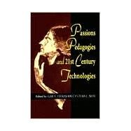 Passions, Pedagogies, and 21st Century Technologies by Selfe, Cynthia L., 9780874212587