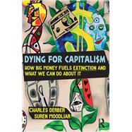 Dying for Capitalism by Charles Derber; Suren Moodliar, 9781032512587
