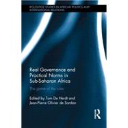 Real Governance and Practical Norms in Sub-Saharan Africa: The game of the rules by Herdt; Tom De, 9781138852587