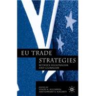 EU Trade Strategies Regionalism and Globalism by Aggarwal, Vinod K.; Fogarty, Edward, 9781403932587