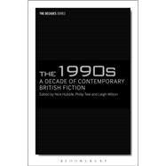 The 1990s: A Decade of Contemporary British Fiction by Hubble, Nick; Tew, Philip; Wilson, Leigh; Wilson, Leigh; Hubble, Nick; Tew, Philip, 9781441172587