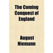 The Coming Conquest of England by Niemann, August, 9781443222587