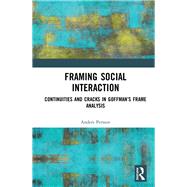 Framing Social Interaction: The Metasocial Perspective of Erving Goffman by Persson,Anders, 9781472482587