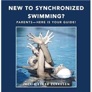 New to Synchronized Swimming? by Zerrusen, Jackie Esker, 9781504392587