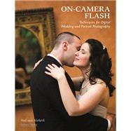 On-Camera Flash Techniques for Digital Wedding and Portrait Photography by Van Niekerk, Neil, 9781584282587