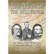 The Maps of the Wilderness by Gottfried, Bradley M., 9781611212587