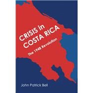 Crisis in Costa Rica by Bell, John Patrick, 9780292772588
