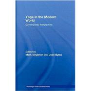 Yoga in the Modern World: Contemporary Perspectives by Singleton; Mark, 9780415452588