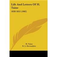 Life and Letters of H Taine : 1828 1852 (1902) by Taine, H.; Devonshire, R. L., 9780548802588