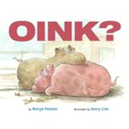 Oink? by Palatini, Margie; Cole, Henry, 9780689862588