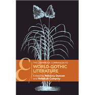 The Cambridge Companion to World-Gothic Literature by Rebecca Duncan; Rebekah Cumpsty, 9781009382588
