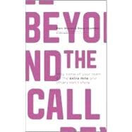 Beyond The Call Why Some of Your Team Go the Extra Mile and Others Don't Show by Woods, Marc, 9781119962588
