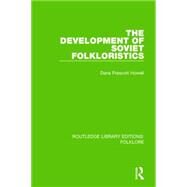The Development of Soviet Folkloristics (RLE Folklore) by Howell; Dana Prescott, 9781138842588