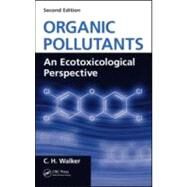 Organic Pollutants: An Ecotoxicological Perspective, Second Edition by Walker; C.H., 9781420062588