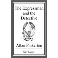 The Expressman and the Detective by Pinkerton, Allan, 9781500322588