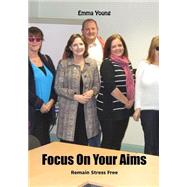 Focus on Your Aims by Young, Emma, 9781506122588