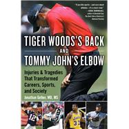 Tiger Woods's Back and Tommy John's Elbow by Gelber, Jonathan, M.D., 9781683582588