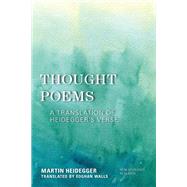 Thought Poems A Translation of Heidegger's Verse by Heidegger, Martin; Walls, Eoghan, 9781786612588