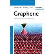 Graphene Synthesis, Properties, and Phenomena by Rao, C. N. R.; Sood, Ajay K., 9783527332588