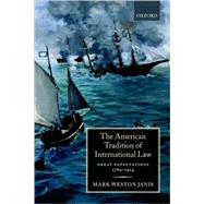 The American Tradition of International Law Great Expectations 1789-1914 by Janis, Mark Weston, 9780198262589