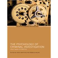 The Psychology of Criminal Investigation by Griffiths, Andy; Milne, Rebecca, 9780367482589
